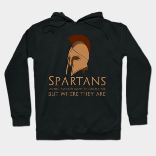 The Spartans do not ask how many are the enemy, but where they are. Hoodie